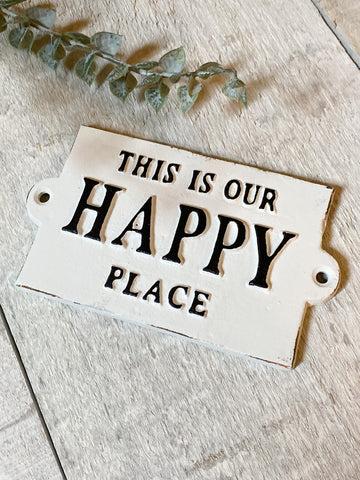 "This is our happy place" Sign
